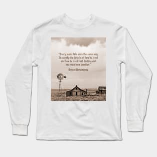 Abandoned Homestead with Hemingway Quote Long Sleeve T-Shirt